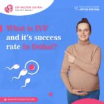 What is IVF and the success rate of IVF in Dubai?