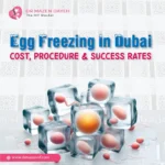Egg Freezing in Dubai Cost, Procedure & Success Rates