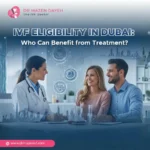 IVF Eligibility in Dubai: Who Can Benefit from Treatment?