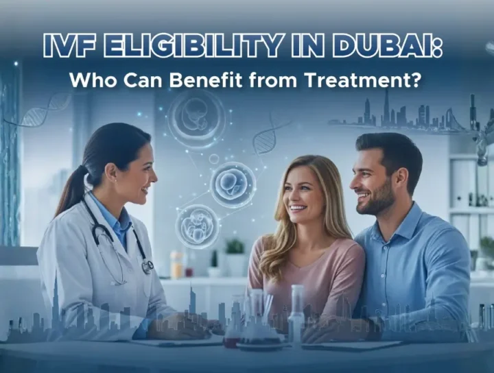 IVF Eligibility in Dubai: Who Can Benefit from Treatment?