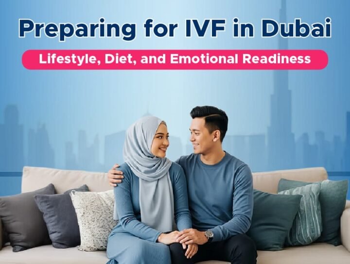 Preparing for IVF in Dubai Lifestyle, Diet, and Emotional Readiness