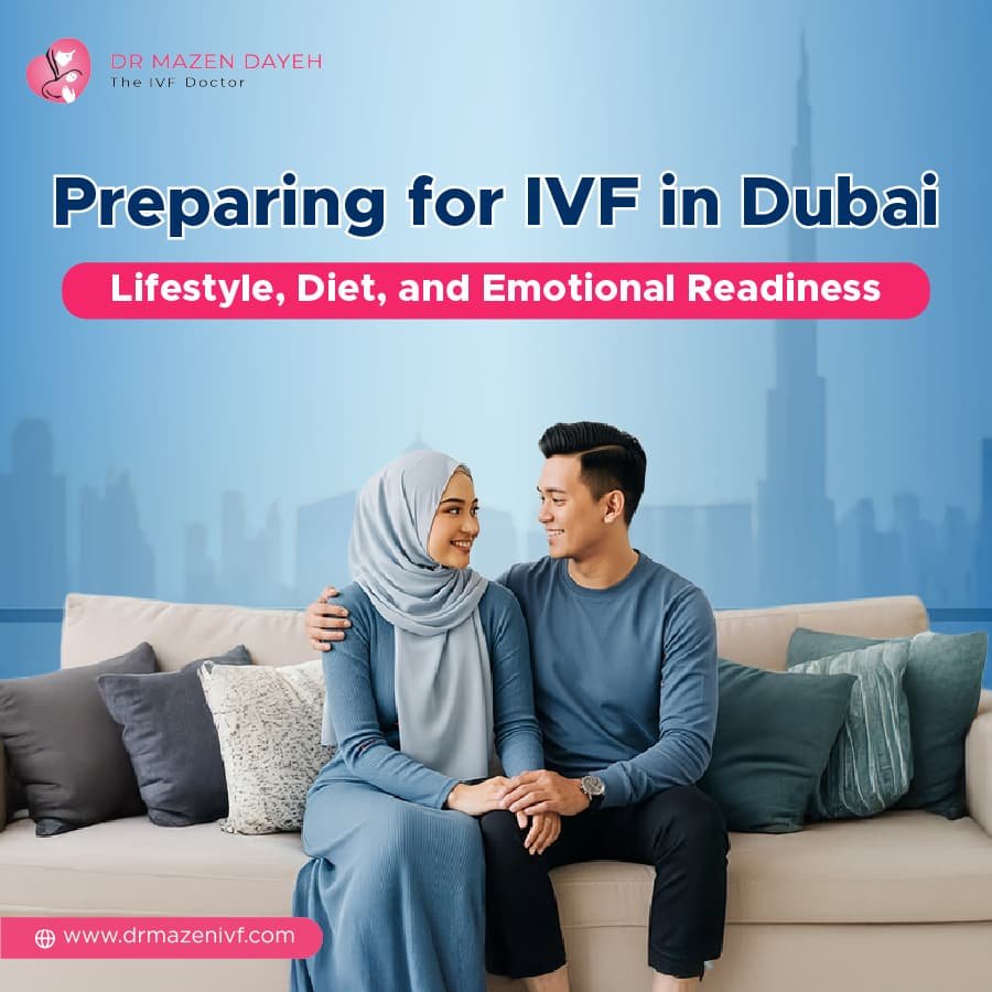 Preparing for IVF in Dubai Lifestyle, Diet, and Emotional Readiness