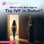 Best Age to Try IVF in Dubai