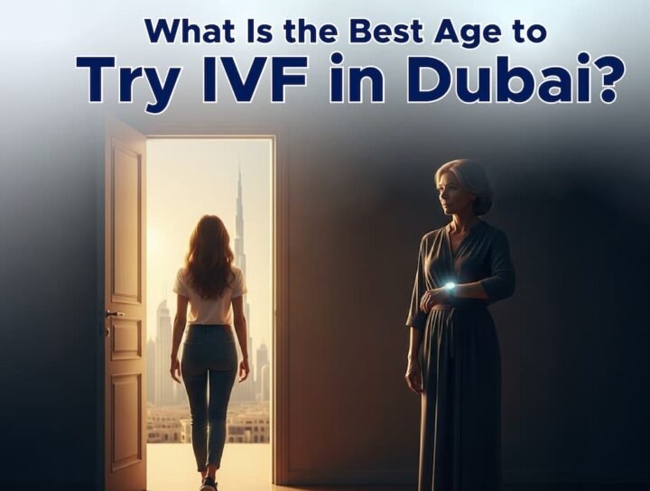 Best Age to Try IVF in Dubai