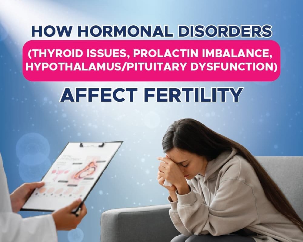 How Hormonal Disorders Affect Fertility (Thyroid Problems, Prolactin Imbalance, and Brain Hormone Issues)